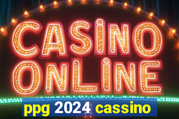 ppg 2024 cassino